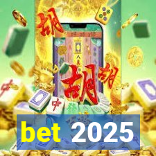 bet 2025